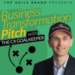 Business Transformation Pitch with The CX Goalkeeper Podcast Business Transformation Pitch with The CX Goalkeeper