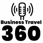 Business Travel 360 Podcast Business Travel 360