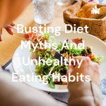 Logo of the podcast Busting Diet Myths And Unhealthy Eating Habits Podcast Busting Diet Myths And Unhealthy Eating Habits