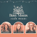 Logo of the podcast Busy Moms Can Read Podcast Busy Moms Can Read