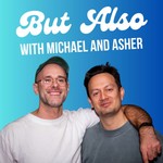 Logo of the podcast But Also with Michael and Asher Podcast But Also with Michael and Asher