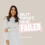 BUT FIRST, SHE FAILED - Career Growth, Women Entrepreneurs, Overcoming Imposter Syndrome, Growth Mindset, Confidence Podcast BUT FIRST, SHE FAILED - Career Growth, Women Entrepreneurs, Overcoming Imposter Syndrome, Growth Mindset, Confidence