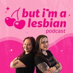 Logo of the podcast But I'm a Lesbian Podcast Podcast But I'm a Lesbian Podcast