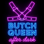Butch Queen After Dark Podcast Butch Queen After Dark