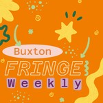 Podcast Buxton Fringe Weekly