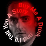 Logo of the podcast Buy Me a Drink and I'll Tell You a Story Podcast Buy Me a Drink and I'll Tell You a Story