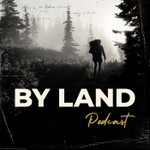 By Land Podcast Podcast By Land Podcast