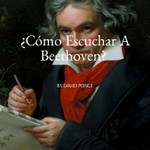 Podcast ByDavidPonce ¿Cómo Escuchar A Beethoven?