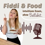 Logo of the podcast Fiddi & Food - intuitives Essen, ohne Bullshit Podcast Fiddi & Food - intuitives Essen, ohne Bullshit