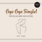 Logo of the podcast Bye bye Single! - Erfolg in Liebe und Dating Podcast Bye bye Single! - Erfolg in Liebe und Dating
