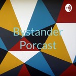 Logo of the podcast Bystander Porcast Podcast Bystander Porcast