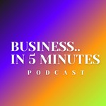 بزنس.. في 5 دقايق Podcast بزنس.. في 5 دقايق