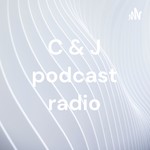 Logo of the podcast C & J podcast radio Podcast C & J podcast radio