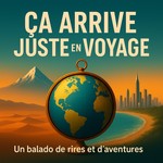 Logo of the podcast Ça arrive juste en voyage Podcast Ça arrive juste en voyage
