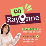 Logo of the podcast Ça Rayonne - Le Podcast des commerçants et entreprises locales qui veulent attirer plus de clients en point de vente grâce au digital Podcast Ça Rayonne - Le Podcast des commerçants et entreprises locales qui veulent attirer plus de clients en point de vente grâce au digital