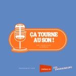 Logo of the podcast Ça tourne au son ! Podcast Ça tourne au son !