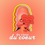 Logo of the podcast Ça vient du cœur Podcast Ça vient du cœur