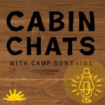 Logo of the podcast Cabin Chats with Camp Sunshine Podcast Cabin Chats with Camp Sunshine