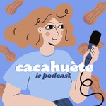 Logo of the podcast Cacahuète Podcast Cacahuète