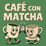 Logo of the podcast Café con Matcha Podcast Café con Matcha