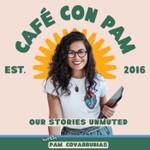 Cafe con Pam Podcast Cafe con Pam