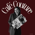 Café Couture Podcast Podcast Café Couture Podcast