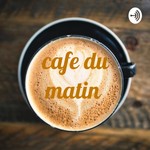 Logo of the podcast cafe du matin Podcast cafe du matin