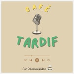 Podcast Café tardif