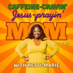 Logo of the podcast Caffeine-Cravin' Jesus-Prayin' Mom Podcast Caffeine-Cravin' Jesus-Prayin' Mom