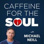 Caffeine for the Soul with Michael Neill Caffeine for the Soul with Michael Neill