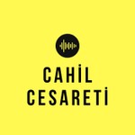 Podcast Cahil Cesareti