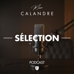 Logo of the podcast Calandre Sélection Podcast Calandre Sélection