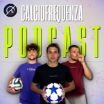 Logo of the podcast CalcioFrequenza Podcast Podcast CalcioFrequenza Podcast
