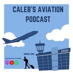 Caleb's Aviation Podcast Podcast Caleb's Aviation Podcast