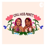 Call Her Aunty Podcast Call Her Aunty Podcast