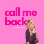 Logo of the podcast Call Me Back with Daniella Your BFF Podcast Call Me Back with Daniella Your BFF