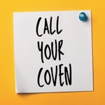 Call Your Coven: Practical Advice for Nonsensical Times