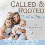 Logo of the podcast Called & Rooted Christian Moms Podcast Called & Rooted Christian Moms