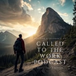 Logo of the podcast Called to the Work Podcast Called to the Work