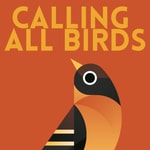 Logo of the podcast Calling All Birds Logo of the podcast Calling All Birds