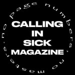 Logo of the podcast Calling in Sick Magazine Podcast Podcast Calling in Sick Magazine Podcast