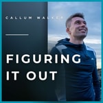 Callum Walker | Figuring It Out Podcast Callum Walker | Figuring It Out