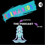 Logo of the podcast Calm Kids: The Podcast for Kids Podcast Calm Kids: The Podcast for Kids