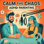 Logo of the podcast Calm the Chaos: ADHD Parenting Podcast Calm the Chaos: ADHD Parenting