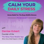 Logo of the podcast Calm Your Daily Stress - Stress Relief for the Busy Midlife Woman Podcast Calm Your Daily Stress - Stress Relief for the Busy Midlife Woman