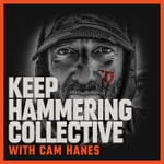 Logo of the podcast Cameron Hanes - Keep Hammering Collective Logo of the podcast Cameron Hanes - Keep Hammering Collective