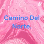 Logo of the podcast Camino Del Norte. Podcast Camino Del Norte.