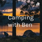 Logo of the podcast Camping with Ben Podcast Camping with Ben
