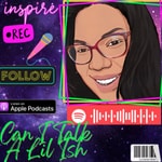 Podcast Can I Talk A Lil Ish...