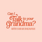 Podcast Can I Talk to your Grandma